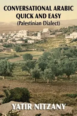 Conversație arabă rapidă și ușoară: dialectul palestinian - Conversational Arabic Quick and Easy: Palestinian Dialect