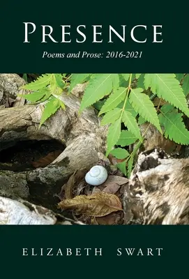 Prezență, poeme și proză: 2016-2021 - Presence, Poems and Prose: 2016-2021