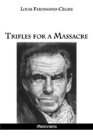 Fleacuri pentru un masacru - Trifles for a Massacre
