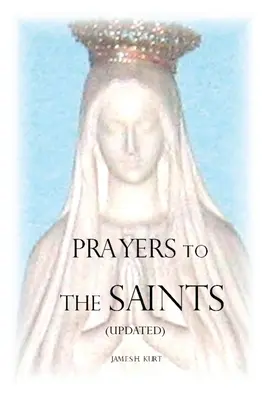 Rugăciuni către sfinți (actualizat) - Prayers to the Saints (Updated)