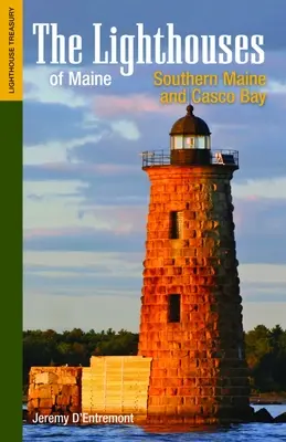 Farurile din Maine: Sudul statului Maine și Casco Bay - The Lighthouses of Maine: Southern Maine and Casco Bay