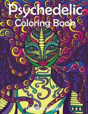 Psychedelic Coloring Book: Carte de colorat pentru adulți cu desene Hippy, Trippy - Psychedelic Coloring Book: Adult Coloring Book of Hippy, Trippy Designs