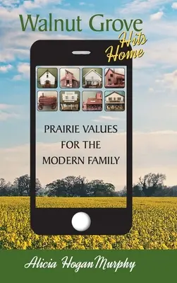 Walnut Grove Hits Home (hardback): Valori din preerie pentru familia modernă - Walnut Grove Hits Home (hardback): Prairie Values for the Modern Family