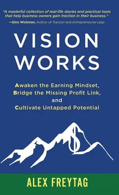 Viziunea funcționează: Trezirea mentalității de câștig, eliminarea verigii lipsă a profitului și cultivarea potențialului neexploatat - Vision Works: Awaken the Earning Mindset, Bridge the Missing Profit Link, and Cultivate Untapped Potential