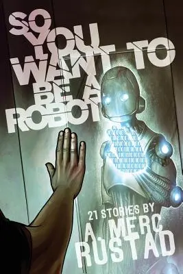 Deci vrei să fii robot și alte povestiri - So You Want to be a Robot and Other Stories