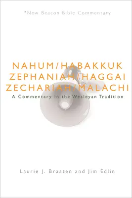 Nbbc, Naum - Maleahi: Un comentariu în tradiția wesleyană - Nbbc, Nahum - Malachi: A Commentary in the Wesleyan Tradition