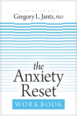 Cartea de lucru pentru resetarea anxietății - The Anxiety Reset Workbook