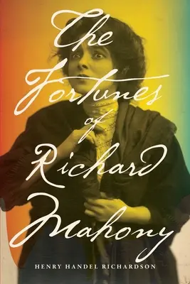 Norocul lui Richard Mahony - The Fortunes of Richard Mahony