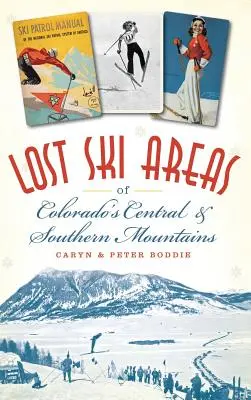 Zone de schi pierdute din munții centrali și sudici ai statului Colorado - Lost Ski Areas of Colorado's Central and Southern Mountains