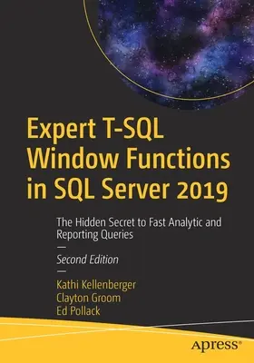 Expert T-SQL Window Functions în SQL Server 2019: Secretul ascuns pentru interogări analitice și de raportare rapide - Expert T-SQL Window Functions in SQL Server 2019: The Hidden Secret to Fast Analytic and Reporting Queries
