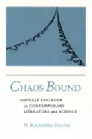 Chaos Bound: Dezordinea ordonată în literatura și știința contemporană - Chaos Bound: Orderly Disorder in Contemporary Literature and Science
