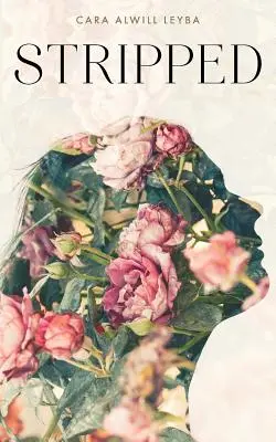 Stripped: A Collection of Inspired Writings for the Evolving Woman (O colecție de scrieri inspirate pentru femeia în evoluție) - Stripped: A Collection of Inspired Writings for the Evolving Woman
