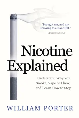 Nicotina explicată: Înțelegeți de ce fumați, vapeați sau mestecați și învățați cum să vă opriți. - Nicotine Explained: Understand why you smoke, vape or chew, and learn how to stop.