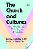 Biserica și culturile: Noi perspective în antropologia misiologică - The Church and Cultures: New Perspectives in Missiological Anthropology