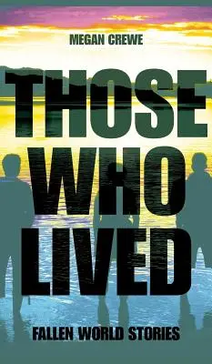 Cei care au trăit: Fallen World Stories - Those Who Lived: Fallen World Stories