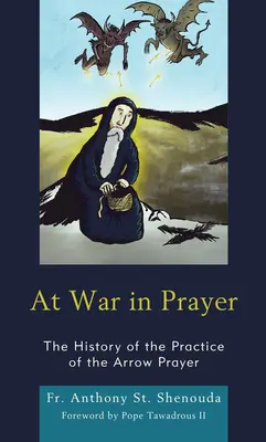 La război în rugăciune: Istoria practicii rugăciunii săgeții - At War in Prayer: The History of the Practice of the Arrow Prayer