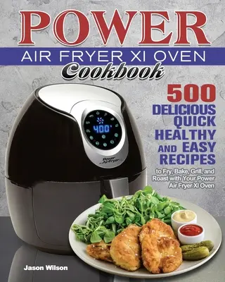 Carte de bucate pentru cuptorul Power Air Fryer Xl - Power Air Fryer Xl Oven Cookbook