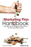 Manualul planului de marketing: Develop Big-Picture Marketing Plans for Pennies on the Dollar - The Marketing Plan Handbook: Develop Big-Picture Marketing Plans for Pennies on the Dollar