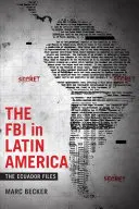 FBI în America Latină: Dosarele Ecuador - The FBI in Latin America: The Ecuador Files