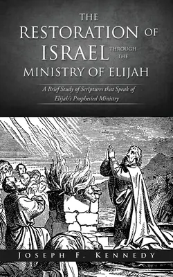 Restaurarea Israelului prin lucrarea lui Ilie (The Restoration of Israel Through the Ministry of Elijah) - The Restoration of Israel Through the Ministry of Elijah