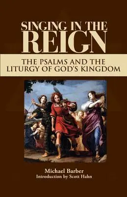 Cântând în Împărăție: Psalmii și Liturghia Împărăției lui Dumnezeu - Singing in the Reign: The Psalms and the Liturgy of God's Kingdom