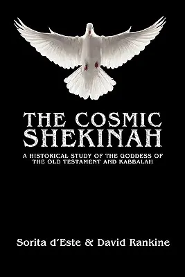 Shekinah-ul cosmic: Un studiu istoric al zeiței Vechiului Testament și al Cabalei - The Cosmic Shekinah: A historical study of the goddess of the Old Testament and Kabbalah