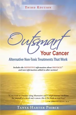 Outsmart Your Cancer: Tratamente alternative netoxice care funcționează (ediția a treia) - Outsmart Your Cancer: Alternative Non-Toxic Treatments That Work (Third Edition)