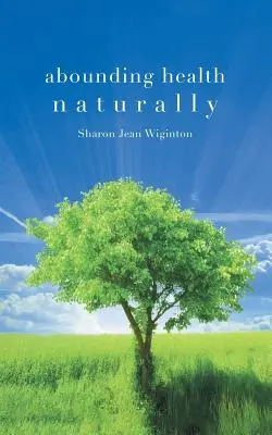 Sănătate abundentă în mod natural - Abounding Health Naturally