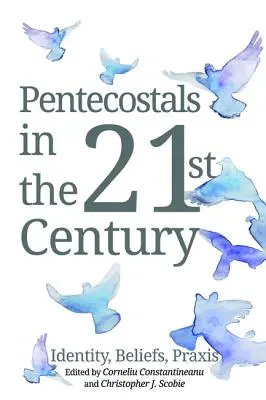 Penticostalii în secolul XXI - Pentecostals in the 21st Century