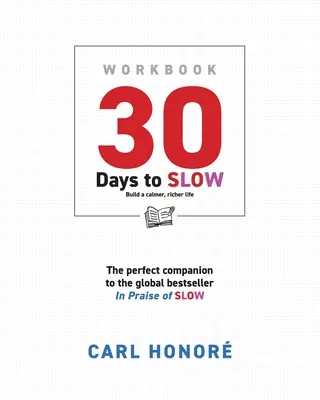 30 Days To Slow: Construiește o viață mai calmă și mai bogată - 30 Days To Slow: Build a Calmer, Richer Life