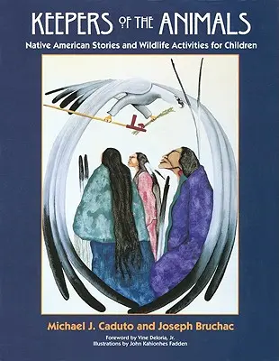 Păstrătorii animalelor: Povești ale nativilor americani și activități cu animale sălbatice pentru copii - Keepers of the Animals: Native American Stories and Wildlife Activities for Children