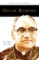 Oscar Romero: Dragostea trebuie să învingă - Oscar Romero: Love Must Win Out
