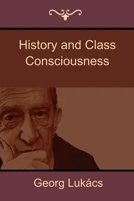 Istorie și conștiință de clasă - History and Class Consciousness