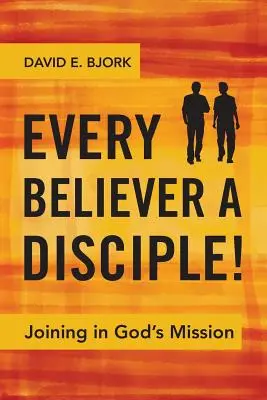 Fiecare credincios un discipol! Joining in God's Mission - Every Believer a Disciple!: Joining in God's Mission