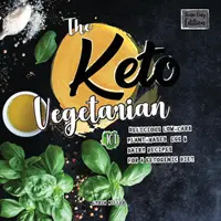 The Keto Vegetarian: 101 rețete delicioase cu conținut scăzut de carbohidrați pe bază de plante, ouă și lactate pentru o dietă ketogenică (Recipe-Only Edition), 2nd Edition - The Keto Vegetarian: 101 Delicious Low-Carb Plant-Based, Egg & Dairy Recipes For A Ketogenic Diet (Recipe-Only Edition), 2nd Edition