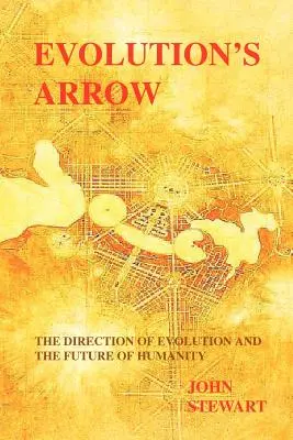 Săgeata evoluției: direcția evoluției și viitorul omenirii - Evolution's Arrow: the direction of evolution and the future of humanity