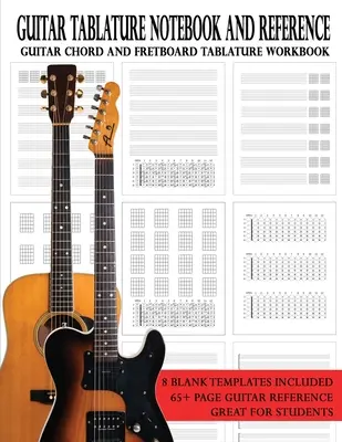 Caiet și referință pentru tablatura de chitară: Caiet de lucru cu acorduri de chitară și tablatură pe fretboard - Guitar Tablature Notebook and Reference: Guitar Chord and Fretboard Tablature Workbook