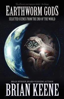 Earthworm Gods: Scene selectate de la sfârșitul lumii - Earthworm Gods: Selected Scenes from the End of the World