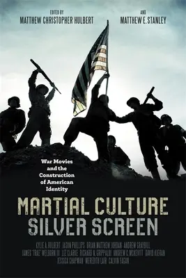 Cultura marțială, ecranul de argint: Filme de război și construcția identității americane - Martial Culture, Silver Screen: War Movies and the Construction of American Identity