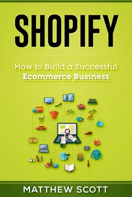 Shopify: Cum să construiți o afacere de succes în domeniul comerțului electronic - Shopify: How to Build a Successful Ecommerce Business