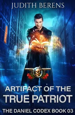 Artifact Of The True Patriot: O aventură de acțiune și fantezie urbană - Artifact Of The True Patriot: An Urban Fantasy Action Adventure