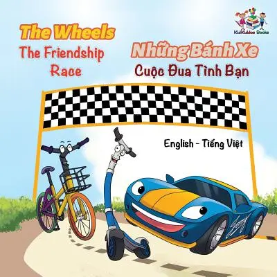 The Wheels - The Friendship Race (carte în limba engleză și vietnameză pentru copii): Carte bilingvă vietnameză pentru copii - The Wheels The Friendship Race (English Vietnamese Book for Kids): Bilingual Vietnamese Children's Book