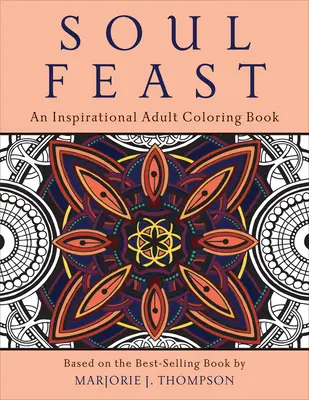 Sărbătoarea sufletului: O carte inspirațională de colorat pentru adulți - Soul Feast: An Inspirational Adult Coloring Book