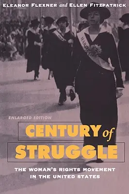 Century of Struggle: Mișcarea pentru drepturile femeii în Statele Unite, ediție extinsă - Century of Struggle: The Woman's Rights Movement in the United States, Enlarged Edition
