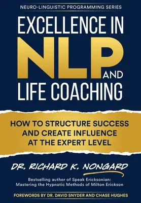 Excelență în NLP și Life Coaching: Cum să structurezi succesul și să creezi influență la nivel de expert - Excellence in NLP and Life Coaching: How to Structure Success and Create Influence at the Expert Level