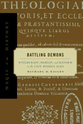 Lupta cu demonii: Witchcraft, Heresy, and Reform in the Late Middle Ages - Battling Demons: Witchcraft, Heresy, and Reform in the Late Middle Ages