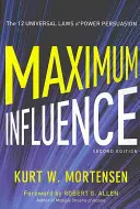 Influență maximă: Cele 12 legi universale ale puterii de persuasiune - Maximum Influence: The 12 Universal Laws of Power Persuasion