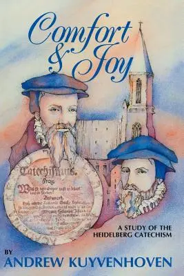 Mângâiere și bucurie: Un studiu al Catehismului de la Heidelberg - Comfort and Joy: A Study of the Heidelberg Catechism