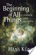 Începutul tuturor lucrurilor: Știință și religie - The Beginning of All Things: Science and Religion