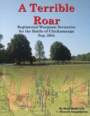 A Terrible Roar: Regimental Wargame Scenarios For The Battle of Chickamauga: 20 septembrie - A Terrible Roar: Regimental Wargame Scenarios For The Battle of Chickamauga: Sep. 20th